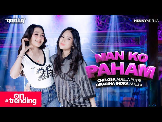 Cover Lagu Chelosa Adella Putri & Kkz D Blg - Nan Ko Paham (Live) (feat. Difarina Indra)